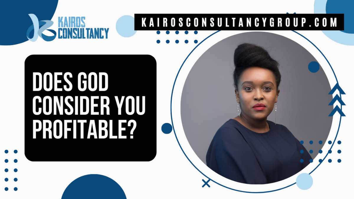 Does God Consider You Profitable? | Kairos Consultancy Group