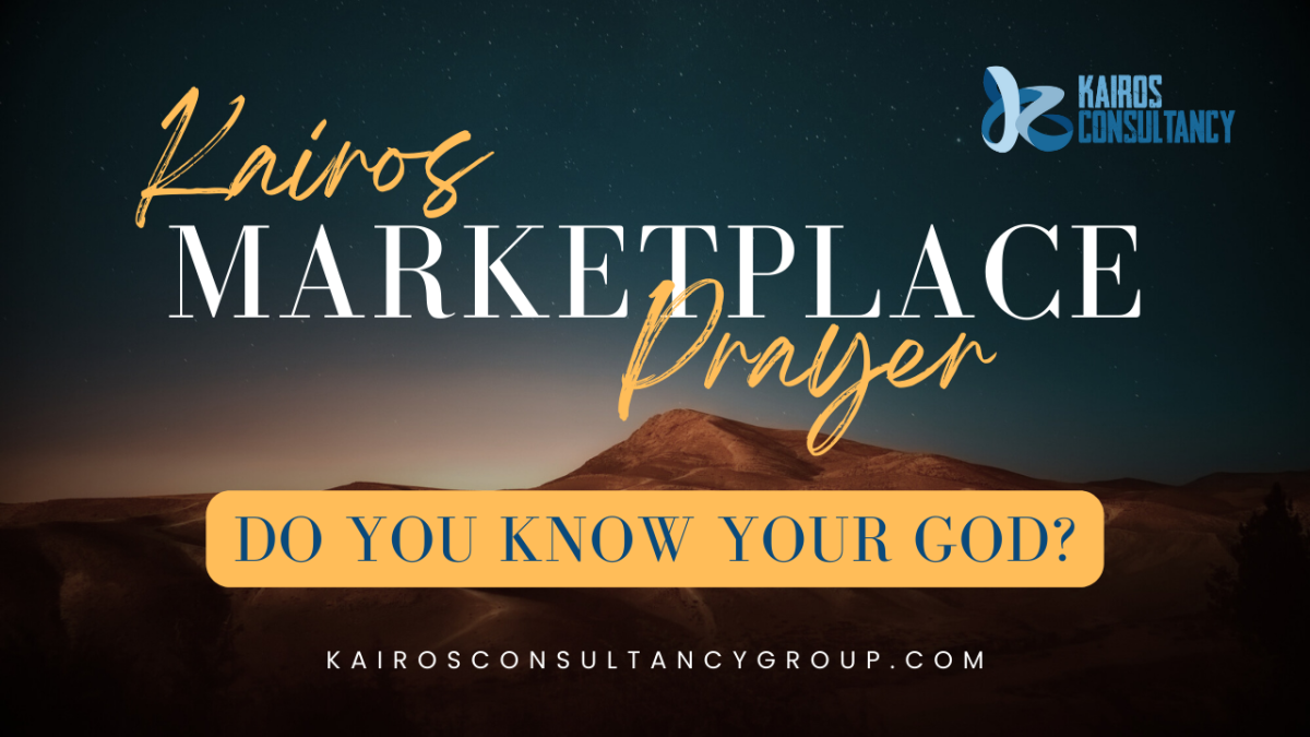 Do You Know Your God? | Kairos Marketplace Prayer